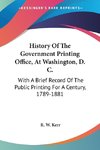 History Of The Government Printing Office, At Washington, D. C.