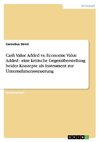 Unternehmenssteuerung. Cash Value Added vs. Economic Value Added. Eine kritische Gegenüberstellung.