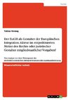 Der EuGH als Gestalter der Europäischen Integration: Akteur im entpolitisierten Metier des Rechts oder juristischer Gestalter mitgliedstaatlicher Vorgaben?