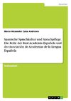 Spanische Sprachkultur und Sprachpflege. Die Rolle der Real Academia Española und der Asociación de Academias de la Lengua Española