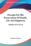 Precepts For The Preservation Of Health, Life And Happiness