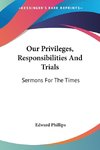 Our Privileges, Responsibilities And Trials