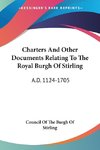 Charters And Other Documents Relating To The Royal Burgh Of Stirling