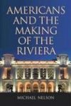 Nelson, M:  Americans and the Making of the Riviera