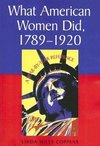 Coppens, L:  What American Women Did, 1789-1920