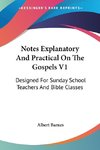 Notes Explanatory And Practical On The Gospels V1