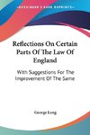 Reflections On Certain Parts Of The Law Of England