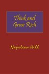 Think and Grow Rich. Hardcover with Dust-Jacket. Complete Original Text of the Classic 1937 Edition.