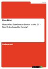 Islamischer Fundamentalismus in der EU - Eine Bedrohung für Europa?