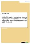 Die Einführung der International Financial Reporting Standards (IFRS) in die deutsche Bilanzierung und deren Auswirkungen für RAND Worldwide