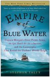 Empire of Blue Water: Captain Morgan's Great Pirate Army, the Epic Battle for the Americas, and the Catastrophe That Ended the Outlaws' Bloo