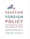 Hoff, J: Faustian Foreign Policy from Woodrow Wilson to Geor