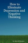 How to Eliminate Depression and Negative Thinking