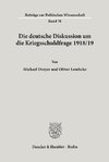 Die deutsche Diskussion um die Kriegsschuldfrage 1918/19.