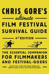 Chris Gore's Ultimate Film Festival Survival Guide, 4th edition