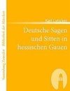 Deutsche Sagen und Sitten in hessischen Gauen