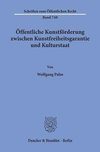 Öffentliche Kunstförderung zwischen Kunstfreiheitsgarantie und Kulturstaat.