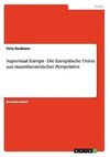 Superstaat Europa - Die Europäische Union aus staatstheoretischer Perspektive