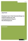 Doping im Sport. Zum Zusammenhang von Kommerzialisierung und Leistungsmaximierung im Hochleistungssport