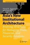 Asia's New Institutional Architecture