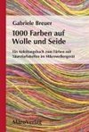 1000 Farben auf Wolle und Seide