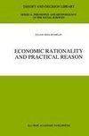 Economic Rationality and Practical Reason