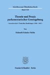 Theorie und Praxis parlamentarischer Gesetzgebung -