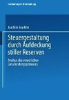 Steuergestaltung durch Aufdeckung stiller Reserven