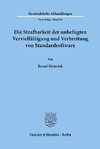 Die Strafbarkeit der unbefugten Vervielfältigung und Verbreitung von Standardsoftware.