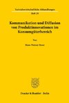 Kommunikation und Diffusion von Produktinnovationen im Konsumgüterbereich.