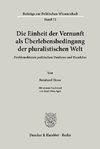 Die Einheit der Vernunft als Überlebensbedingung der pluralistischen Welt.