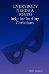 Everybody Needs a Tonto Help for Hurting Christians