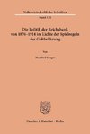 Die Politik der Reichsbank von 1876 - 1914 im Lichte der Spielregeln der Goldwährung