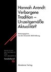 Hannah Arendt: Verborgene Tradition - Unzeitgemäße Aktualität?