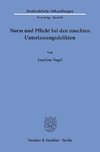 Norm und Pflicht bei den unechten Unterlassungsdelikten