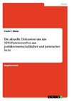 Die aktuelle Diskussion um das NPD-Parteienverbot aus politikwissenschaftlicher und juristischer Sicht