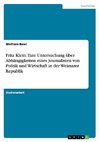 Fritz Klein: Eine Untersuchung über Abhängigkeiten eines Journalisten von Politik und Wirtschaft in der Weimarer Republik