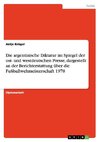 Die argentinische Diktatur im Spiegel der ost- und westdeutschen Presse, dargestellt an der Berichterstattung über die Fußballweltmeisterschaft 1978