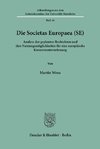 Die Societas Europaea (SE).