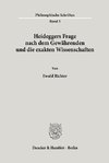 Heideggers Frage nach dem Gewährenden und die exakten Wissenschaften