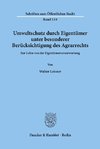 Umweltschutz durch Eigentümer, unter besonderer Berücksichtigung des Agrarrechts.