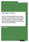 Ein Unterrichtsmodell für die 8. Klasse - Handlungs- und produktionsorientiertes Arbeiten mit dem Gebrauchstext Brief unter Berücksichtigung der integrierten Gebrauchstexterziehung