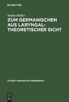 Zum Germanischen aus laryngaltheoretischer Sicht