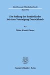 Die Stellung der Bundesländer bei einer Vereinigung Deutschlands.