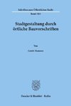 Stadtgestaltung durch örtliche Bauvorschriften.