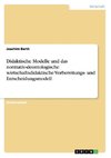 Didaktische Modelle und das normativ-deontologische wirtschaftsdidaktische Vorbereitungs- und Entscheidungsmodell