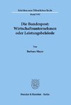 Die Bundespost: Wirtschaftsunternehmen oder Leistungsbehörde.