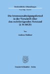 Die Interessenabwägungsformel in der Vorschrift über den rechtfertigenden Notstand (§ 34 StGB)