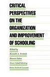 Critical Perspectives on the Organization and Improvement of Schooling