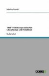 1860-1914 / Europa zwischen Liberalismus und Protektion